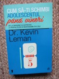 Cum sa-ti schimbi adolescentul pana vineri - Kevin Leman