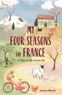 My Four Seasons in France: A Year of the Good Life foto