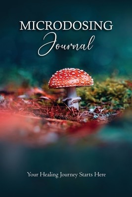 Microdosing Journal: Amanita Muscaria (Fly Agaric) Version. Your Healing Journey Starts Here: Psilocybin Mushroom (Magic Mushroom) Version. foto