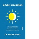 Codul circadian - Constantin Dumitru-Palcus, Satchin Panda
