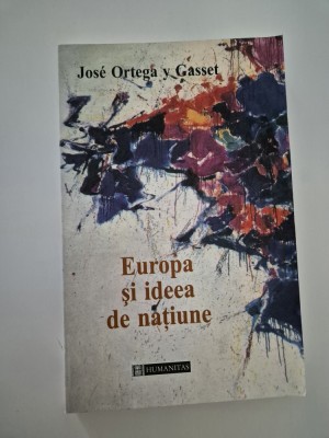 Jose Ortega y Gasset Europa si ideea de natiune foto