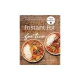 The Ultimate Instant Pot(r) Cookbook for Two: Perfectly Portioned Recipes for 3-Quart and 6-Quart Models
