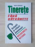 Max Bănuș - Tinerețe fără bătr&acirc;nețe. Actualii și viitorii pensionari - batjocoriții națiunii