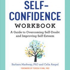 The Self Confidence Workbook: A Guide to Overcoming Self-Doubt and Improving Self-Esteem