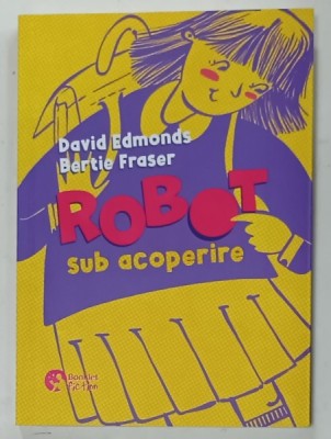 ROBOT SUB ACOPERIRE de DAVID EDMONDS si BERTIE FRASER , 2022 foto