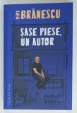 SASE PIESE , UN AUTOR de MIMI BRANESCU , 2024 , SEMNATURA *