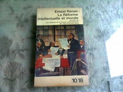 LA REFORME INTELLECTUELLE ET MORALE - ERNEST RENAN (CARTE IN LIMBA FRANCEZA) foto