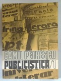 PUBLICISTICA , VOLUMUL I de CAMIL PETRESCU , 1984