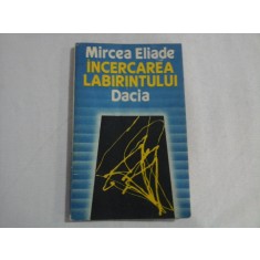 INCERCAREA LABIRINTULUI - Mircea ELIADE