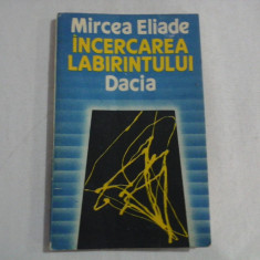 INCERCAREA LABIRINTULUI - Mircea ELIADE