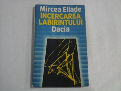 INCERCAREA LABIRINTULUI - Mircea ELIADE foto