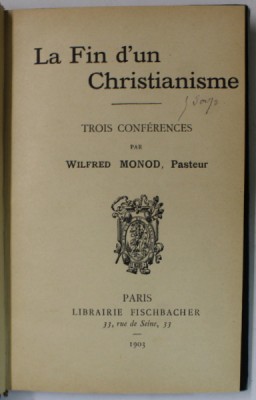 LA FIN D &amp;#039; UN CHRISTIANISME , TROIS CONFERENCES par WILFRED MONOD , PASTEUR , 1903 foto