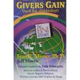 Ivan R. Misner - Givers gain: Povestea BNI (Editia: 2007)