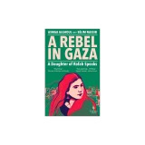A Rebel in Gaza: A Daughter of Rafah Speaks