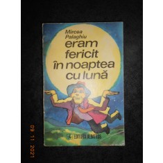 MIRCEA PALAGHIU - ERAM FERICIT IN NOAPTEA CU LUNA