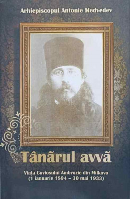 TANARUL AVVA. VIATA CUVIOSULUI AMBROZIE DIN MILKOVO (1 IANUARIE 1894 - 30 MAI 1933)-ARHIEPISCOPUL ANTONIE MEDVED foto