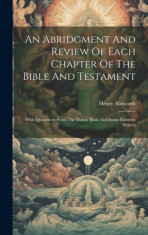 An Abridgment And Review Of Each Chapter Of The Bible And Testament: With Quotations From The Douay Bible And Some Eminent Writers foto