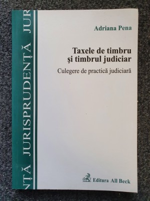 TAXELE DE TIMBRU SI TIMBRUL JUDICIAR - Adriana Pena foto