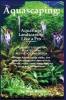Aquascaping: Aquarium Landscaping Like a Pro, Second Edition: Aquarist&#039;s Guide to Planted Tank Aesthetics and Design