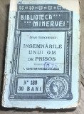 F.1 Carte Insemnarile unui om de prisos - Ivan Turgheniev - Biblioteca Minervei Nr. 189, Traducere Delabaia, Raritate Antebelica