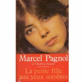 Marcel Pagnol&#039;s - La petite fille aux yeux sombres - 133390