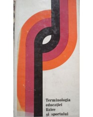 Terminologia educatiei fizice si sportului (Editia: 1973) foto