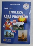 INVATATI ENGLEZA FARA PROFESOR , CURS PRACTIC de EMILIA NECULAI , 2011 CONTINE CD *