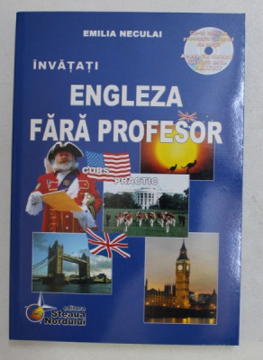INVATATI ENGLEZA FARA PROFESOR , CURS PRACTIC de EMILIA NECULAI , 2011 CONTINE CD * foto