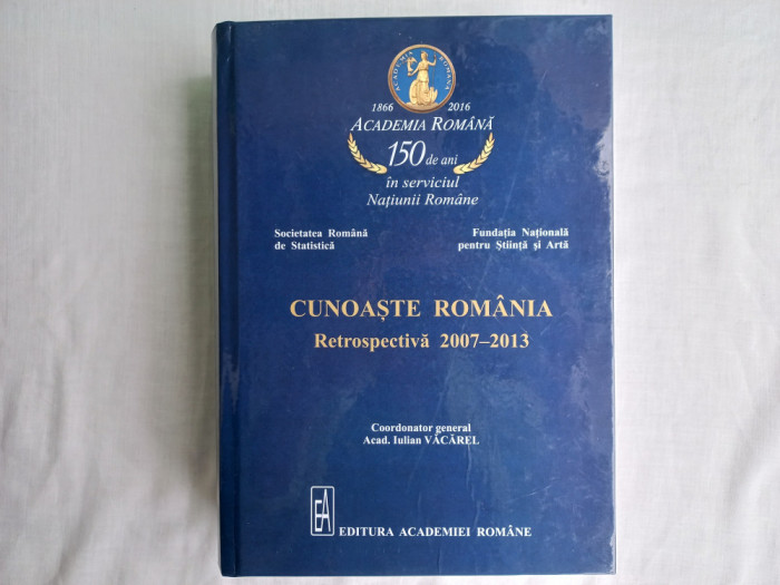 CUNOASTE ROMANIA: RETROSPECTIVA 2007-2013, EDITURA ACADEMIEI ROMANE, 2016