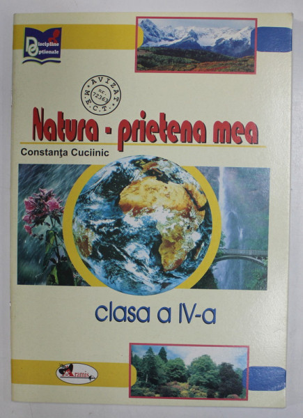 NATURA - PRIETENA MEA de CONSTANTA CUCIINIC , CLASA A - IV-A , 2005