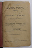 CODUL PENAL ADNOTAT CU JURISPRUDENTA SI DOCTRINA , ROMANA SI FRANCEZA de GEORGE ST. BADULESCU , GEORGE T. IONESCU , 1911