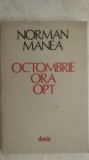 Norman Manea - Octombrie ora opt (vezi detalii pentru livrare), 1981, Dacia