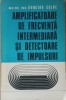 Amplificatoare De Frecventa Intermediara Si Detectoare De Impulsuri Dumitru Cojoc