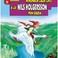Minunata calatorie a lui Nils Holgersson in Suedia - Selma Lagerlof