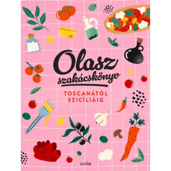 Olasz szak&aacute;csk&ouml;nyv - Toscan&aacute;t&oacute;l Szic&iacute;li&aacute;ig - Ill&eacute;s Andrea