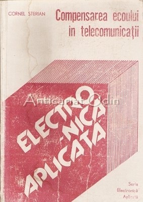 Compensarea Ecoului In Telecomunicatii - Cornel Sterian foto