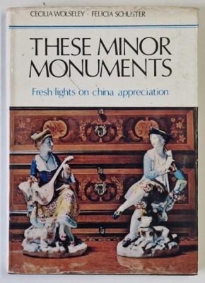 THIS MINOR MONUMENTS , FRESH LIGHTS ON CHINA APPRECIATION by CECILIA WOLSELEY and FELICIA SCHUSTER , 1970 foto