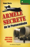 Roger Marty - Armele secrete de la Peenemunde. Marturia unui spion francez