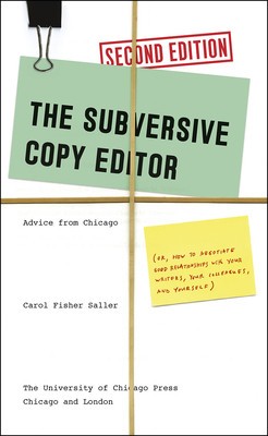 The Subversive Copy Editor: Advice from Chicago (Or, How to Negotiate Good Relationships with Your Writers, Your Colleagues, and Yourself) foto