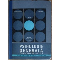 Paul Popescu-Neveanu - Psihologie Generala si Notiuni de Logica. Manual pentru clasa a 12-a