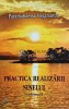 Practica realizarii sinelui (volumul 1) - 2004 - Paramahamsa Yogananda (AE172)