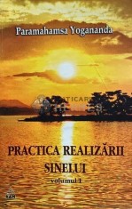 Practica realizarii sinelui (volumul 1) - 2004 - Paramahamsa Yogananda (AE172) foto
