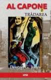 Al Capone: Tradarea - Dentzel G. Jones - Carte Politista