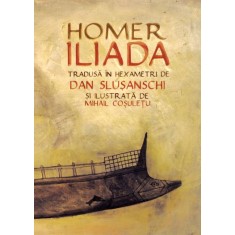 Iliada &ndash; Homer (trad. Dan Slusanschi)