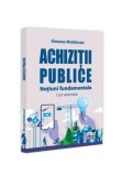 Cumpara ieftin Achizitii publice. Notiuni fundamentale. Curs universitar, Pro Universitaria