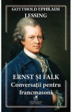 Ernst si Falk. Conversatii pentru francmasoni - Gotthold Ephraim Lessing