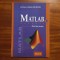 Carmen-Violeta MURARU - MATLAB. Ghid de studiu (Ca noua!)
