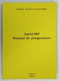 AutoLISP , MANUAL DE PROGRAMARE de OVIDIU ALUPEI - COJOCARIU , 2001