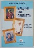 MAESTRII UNEI GENERATII : CORNELIU BABA , AUREL CIUPE , ION MUSCELEANU , VOLUMUL I de DUMITRU V. BONTA , 1999 *DEDICATIE, Brosata
