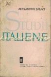 Studii Italiene III Alexandru Balaci, Editura Pentru Literatura Universala 1964, 275 pagini